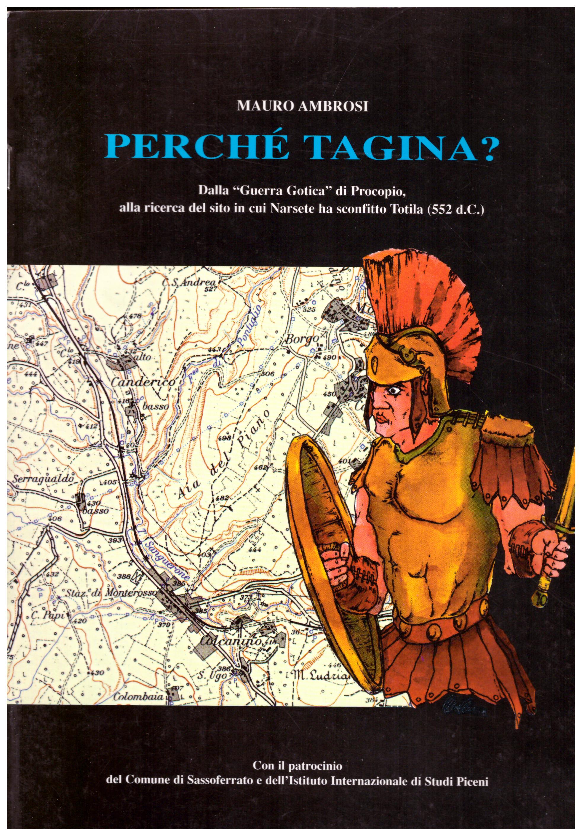 Perchè Tagina? Dalla guerra Gotica di Procopio, alla ricerca del sito in cui Narsete ha sconfitto Totila (552 a.C.)